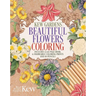 Kew Gardens Beautiful Flowers Coloring Kit: Includes a 64-Page Book, 6 Frameable Coloring Prints and 10 Pencils