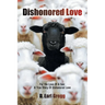 Dishonored Love: For the Love Of A Son: A True Story Of Dishonored Love