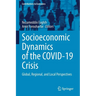 Socioeconomic Dynamics of the Covid-19 Crisis: Global, Regional, and Local Perspectives