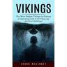 Vikings: The Most Badass Vikings in History (A Captivating Guide to the Viking Age and Norse Mythology)
