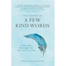 The Power of A Few Kind Words: Create a More Meaningful Life, One Letter at a Time