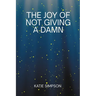 The Joy of Not Giving a Damn