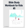 Bible Study Workbook for Kids #5