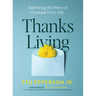 Thanks-Living: Embracing the Power of Gratitude Every Day