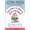 The Way to Write for Children: An Introduction to the Craft of Writing Children's Literature