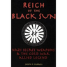 Reich of the Black Sun: Nazi Secret Weapons & the Cold War Allied Legend