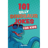 101 Silly Dinosaur Jokes for Kids