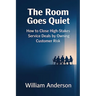 The Room Goes Quiet: How to Close High-Stakes Service Deals by Owning Customer Risk