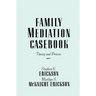 Family Mediation Casebook: Theory And Process