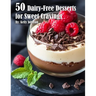 50 Dairy-Free Desserts for Sweet Cravings