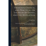 Thoughts, Critical and Practical, on the Book of Daniel and the Revelation: Being an Exposition, Text by Text, of These Important Portions of the Holy