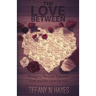 The Love Between: Bridging the Gap Between God and His Love for You
