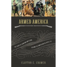 The Armed America: The Remarkable Story of How and Why Guns Became as American as Apple Pie