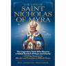 The Life of Saint Nicholas of Myra: The Legendary Saint Who Became a Global Symbol of Hope and Charity + A 9-Day Novena for Miracles and Protection in
