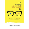 Let Sleeping Pharmacists Lie: Tales from Pharmacy school and the patients you just don't forget.
