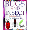 Bugs and insects coloring book for kids ages 4-8: Engage your kids with this fun coloring bugs and insects book