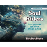 Soul Riders: Storybooks for Your Inner Child Volumes 1-3
