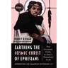 Earthing the Cosmic Christ of Ephesians--The Universe, Trinity, and Zhiyi's Threefold Truth, Volume 1: The Universe, Trinity, and Zhiyi's Threefold Tr