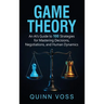 Game Theory: An AI's Guide to 100 Strategies for Mastering Decisions, Negotiations, and Human Dynamics