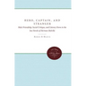 Hero, Captain, and Stranger: Male Friendship, Social Critique, and Literary Form in the Sea Novels of Herman Melville