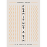 Fear Is Not a Sin: It Is a Call to Action
