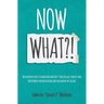 Now What?!: The Blueprint for 1st Generation and First-Year College Students and Their Parents On Navigating and Succeeding In College