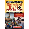 Destination Disneyland Resort with Disabilities: A Guidebook and Planner for Families and Folks with Disabilities Traveling to Disneyland Resort Park