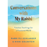 Conversations with My Rabbi: Timeless Teachings for a Fractured World