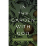 In the Garden with God: Meditations to Cultivate Your Spirit