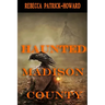 Haunted Madison County: Hauntings, Mysteries, and Urban Legends
