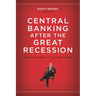 Central Banking After the Great Recession: Lessons Learned, Challenges Ahead