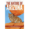 Nature of Arizona, 2nd Ed: An Introduction to Familiar Plants, Animals and Outstanding Natural Attractions