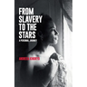 From Slavery to the Stars: A Personal Journey