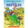 Miles and Miles of Reptiles: All about Reptiles