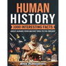 Human History: 1000 Interesting Facts About Humans from Ancient Times to the Present