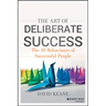 The Art of Deliberate Success: The 10 Behaviours of Successful People