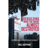 Rebuilding What the Enemy Almost Destroyed