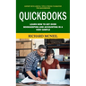 Quickbooks: Expert With Useful Tips & Tricks to Master the Quickbooks (Learn How to Get Over Bookkeeping and Accounting in a Very Simple)