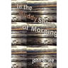 In the Muddy Shoes of Morning