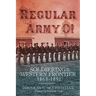 Regular Army O!: Soldiering on the Western Frontier, 1865-1891