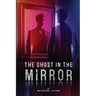 The Ghost in the Mirror