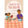 Sugar Pie for You and Me