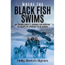 Where the Black Fish Swims: An Eskimo family's journey for survival to escape the Spanish Flu in Alaska
