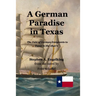 A German Paradise in Texas: The Fate of German Emigrants to Texas in the 1840's