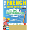 Learn French While Having Fun! - Advanced: Intermediate to Practiced - Study 100 Essential Thematics with Word Search Puzzles - Vol.1