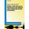 Signal and Acoustic Modeling for Speech and Communication Disorders