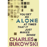 You Get So Alone at Times That It Just Makes Sense