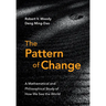 The Pattern of Change: A Mathematical and Philosophical Study of How We See the World