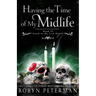 Having the Time of My Midlife: A Paranormal Women's Fiction Novel: Good To The Last Death, Book Twelve