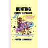 Hunting Purple Elephants: A 7-Step, 7-Week Plan to Eliminate Unnecessary Spending, Increase Home Income, and Invest the Savings